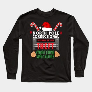 North Pole Correctional Theft Caught Eating Santa's Cookies Long Sleeve T-Shirt